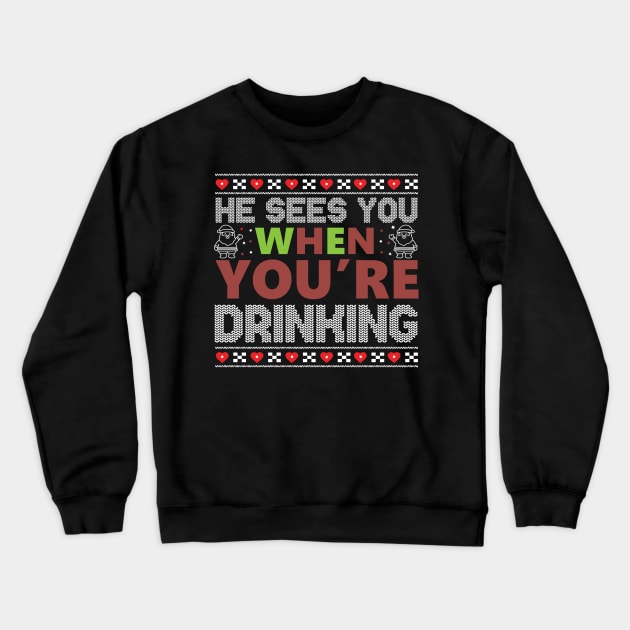 He Sees You When You're Drinking Crewneck Sweatshirt by MZeeDesigns